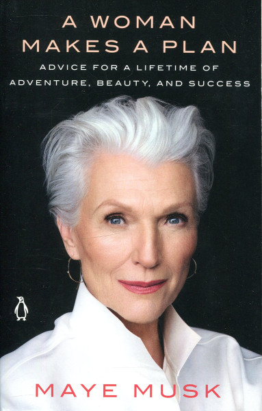 Maye Musk: A Woman Makes a Plan