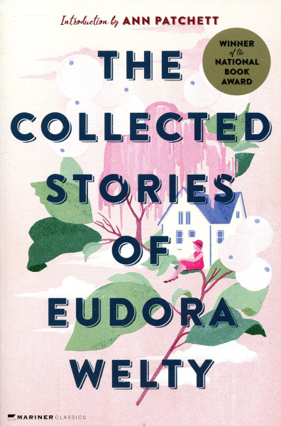 Eudora Welty: The Collected Stories Of Eudora Welty (Winner of the National Book Award)