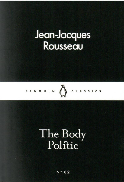 Jean-Jacques Rousseau: The Body Politic (Penguin Little Black Classics)