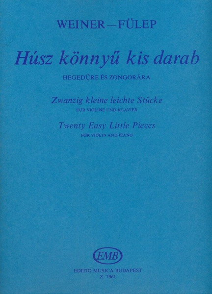 Weiner Leó - Fülep Tibor: Húsz könnyű kis darab - hegedűre, zongorakísérettel