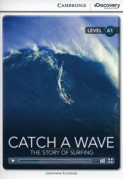 Catch a Wave - The Story of Surfing with Online Audio - Cambridge Discovery  Readers - Level A1