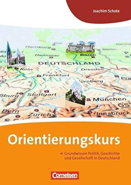 Orientierungskurs - Grundwissen Politik, Geschichte Und Gesellschaft: Kursbuch