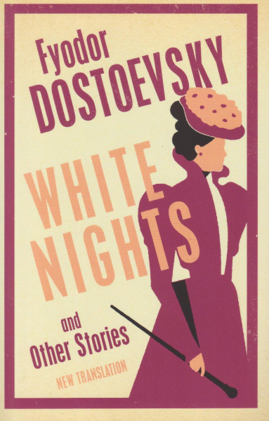 Fyodor Dostoevsky: White Nights and Other Stories