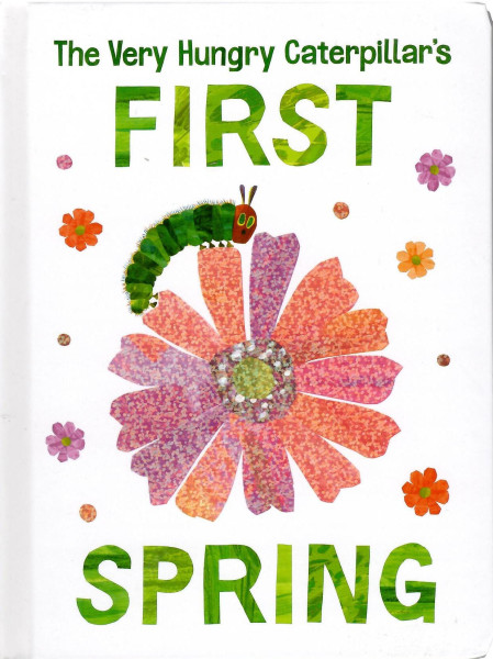 Eric Carle: The Very Hungry Caterpillar's First Spring Board Book