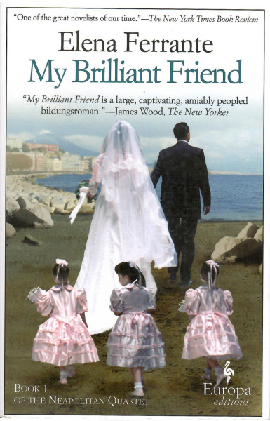 Elena Ferrante: My Brilliant Friend (Neapolitan Novels, Book 1)