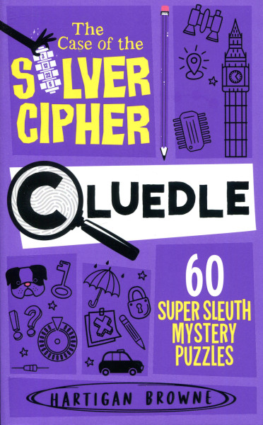 Cluedle - The Case of the Silver Cipher: 60 Super Sleuth Mystery Puzzles