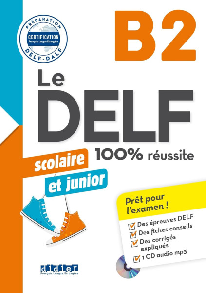 Le DELF junior scolaire - 100% réussite - B2 - Livre + CD MP3
