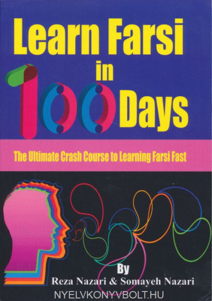 Learn Farsi in 100 Days: The Ultimate Crash Course to Learning Farsi Fast
