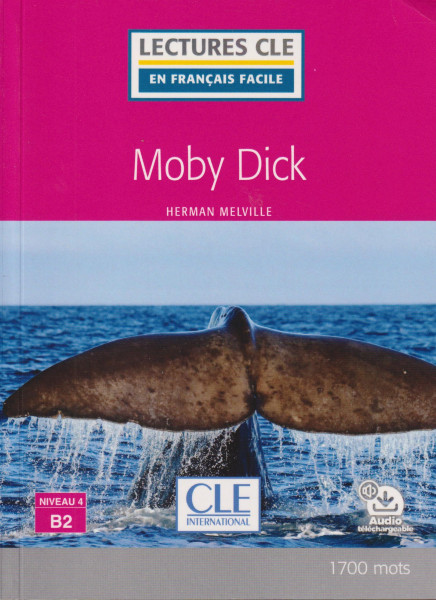 Moby Dick - Niveau 4/B2 - Lecture CLE en français facile - Livre + Audio téléchargeable