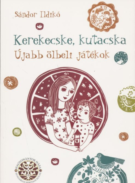Sándor Ildikó: Kerekecske, kutacska - újabb ölbeli játékok