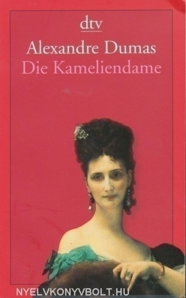 Alexandre Dumas: Die Kameliendame