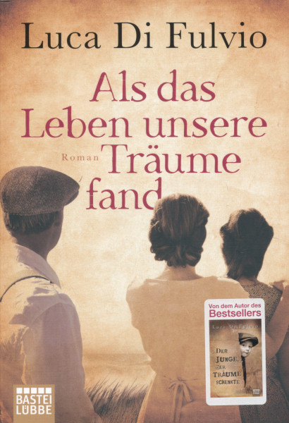 Luca Di Fulvio: Als das Leben unsere Träume fand