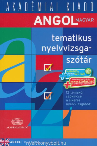 Angol-magyar tematikus nyelvvizsgaszótár A1-A2-B1-B2 + Hangosszótár + Szótárnet hozzáférés