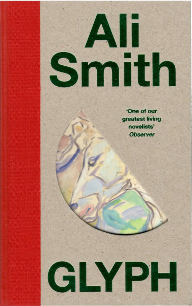 Ali Smith: Glyph (Gliff #2)