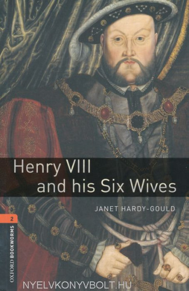 Henry VIII and his Six Wives - Oxford Bookworms Library Level 2