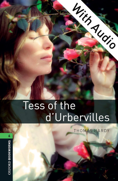 Tess of the d'Urbervilles - Oxford Bookworms Library Level 6