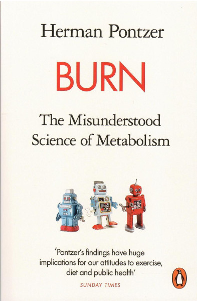 Herman Pontzer: Burn - The Misunderstood Science of Metabolism