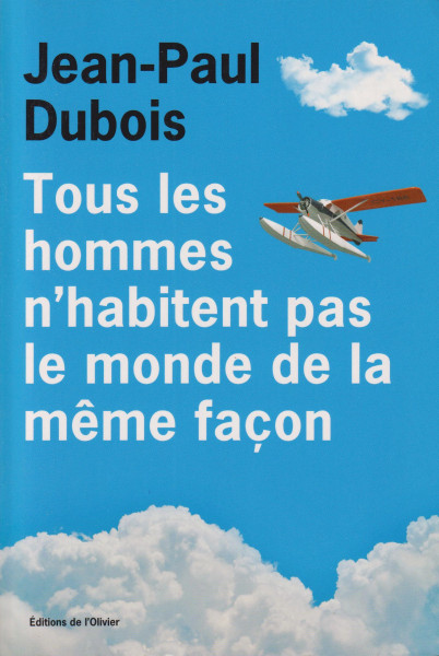 Jean-paul Dubois: Tous les hommes n'habitent pas le monde de la meme façon - Prix Goncourt 2019