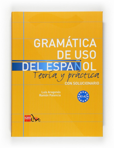 Gramática de USO del Espanol A1-A2 con solucionario - Teoría y práctica
