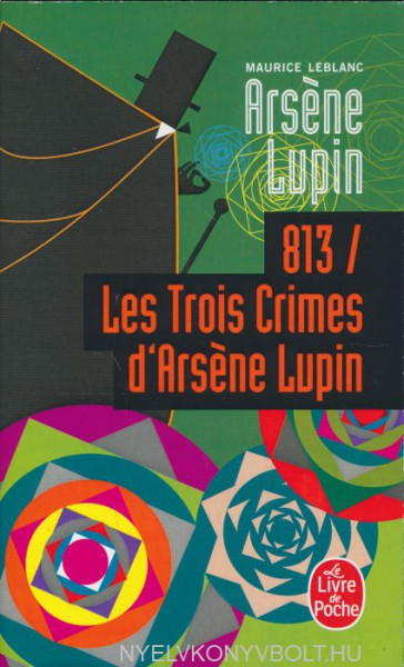 Maurice Leblanc: Arsene Lupin - 813 les trois crimes d'Arsene Lupin