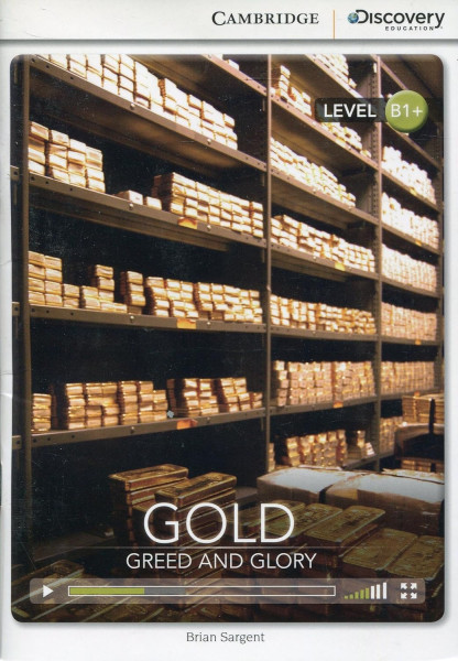 Gold: Greed and Glory (Book with Online Audio) - Cambridge Discovery  Readers - Level B1+