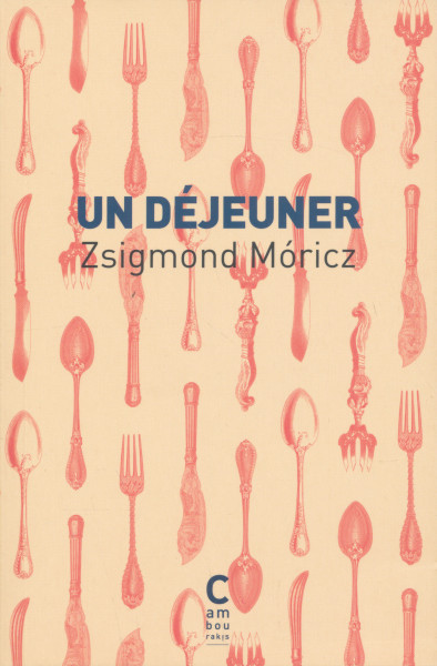 Móricz Zsigmond: Un Déjeuner (Novellák I-IV)
