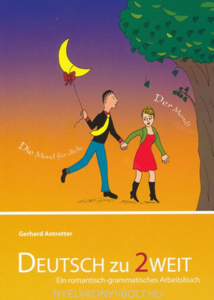 Deutsch zu 2weit: Ein romantisch-grammatisches Arbeitsbuch für Deutsch als Fremdsprache