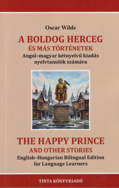 Oscar Wilde: A boldog herceg és más történetek - The Happy Prince and other stories