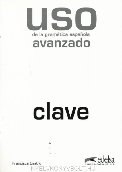 Uso de la Gramática Espanola nivel Avanzado - Nueva Edicion Clave