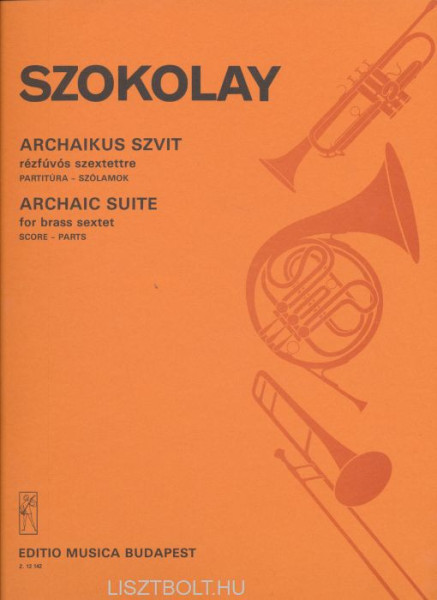 Szokolay Sándor: Archaikus szvit rézfúvós hatosra