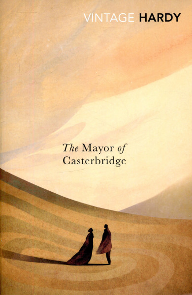Thomas Hardy: The Mayor of Casterbridge