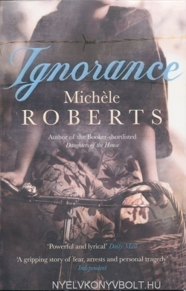 Michéle Roberts: Ignorance
