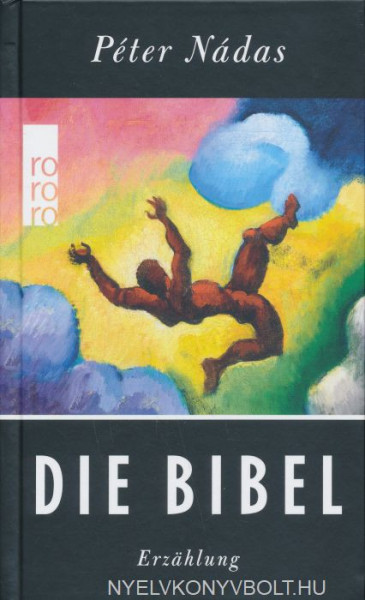 Nádas Péter: Die Bibel (A Biblia német nyelven)