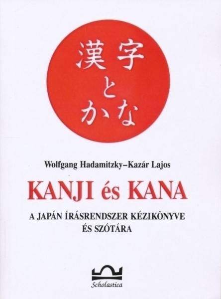 Kanji és Kana - A japán írásrendszer kézikönyve és szótára