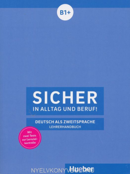 Sicher in Alltag und Beruf! B1+ Lehrerhandbuch