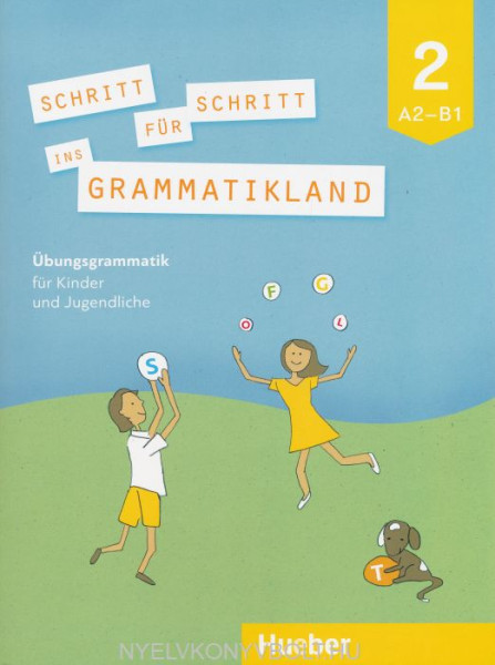 Schritt für Schritt ins Grammatikland 2 - Übungsgrammatik für Kinder und Jugendliche