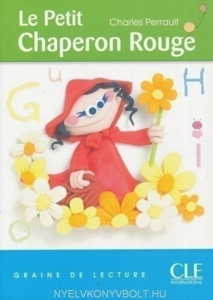 Charles Perrault: Le Petit Chaperon Rouge - Graine de Lecture niveau 1 (200 mots)