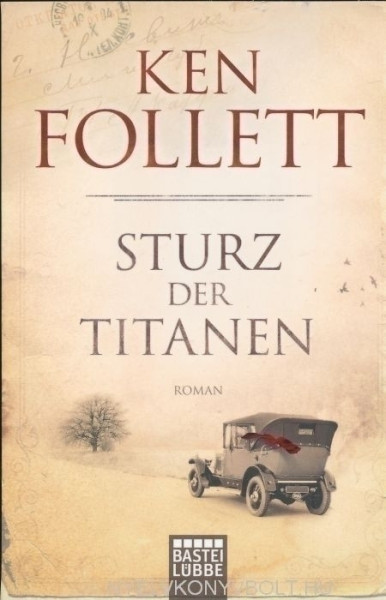 Ken Follett: Sturz der Titanen: Die Jahrhundert-Saga.