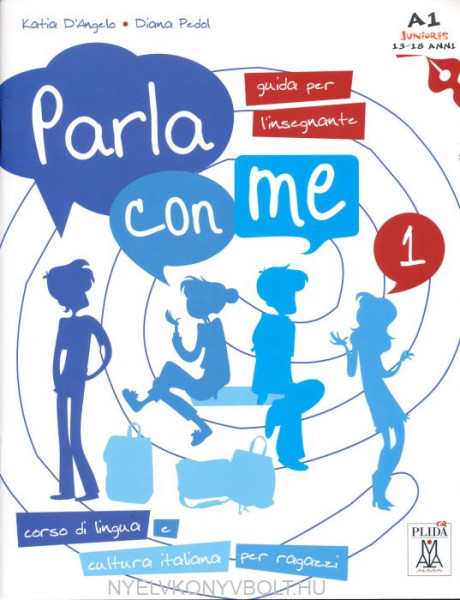 Parla con Me 1 Guida per L'insegnante - Corso di Lingua e Cultura Italiano per Ragazzi
