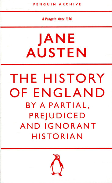 Jane Austen: The History of England by a Partial, Prejudiced and Ignorant Historian (Penguin Archive)