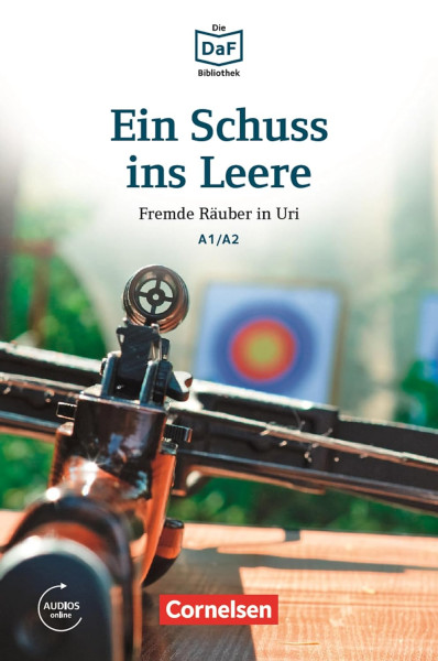 Ein Schuss ins Leere -Fremde Räuber in Uri mit Online Audios - Die DAF Bibliothek stufe A1-A2