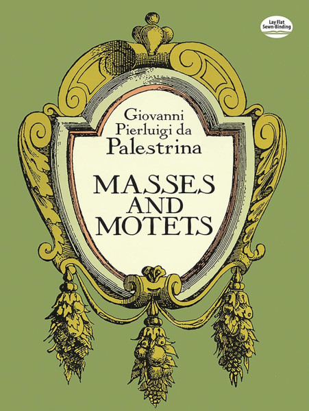 Giovanni Pierluigi da Palestrina: Masses and Motets