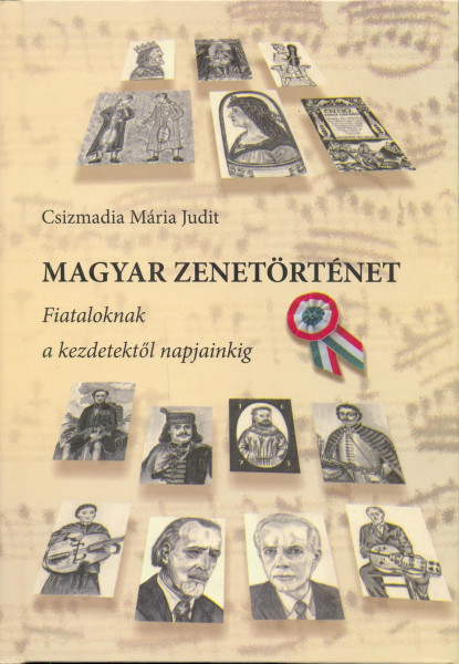 Csizmadia Mária Judit: Magyar zenetörténet fiataloknak a kezdetektől napjainkig