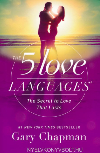 Gary Chapman: The 5 Love Languages: The Secret to Love that Lasts