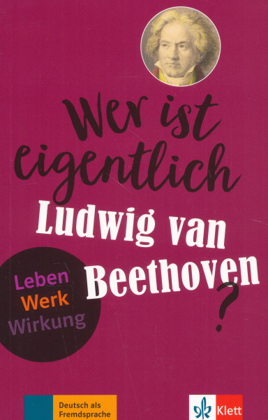 Wer ist eigentlich Ludwig van Beethoven?