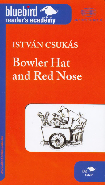 Csukás István: Bowler Hat and Red Nose - Bluebird reader's academy B2