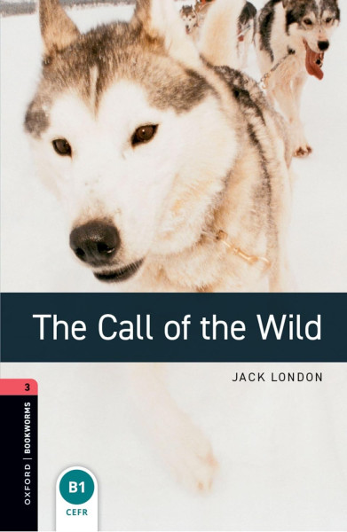 The Call of the Wild with Audio Download - Oxford Bookworms Library Level 3