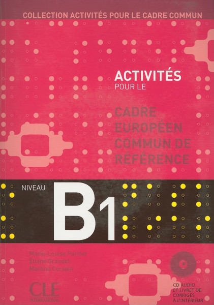 Activités pour le Cadre Européen Commun de Référence niveau B1 avec CD audio et Livre de corrigés