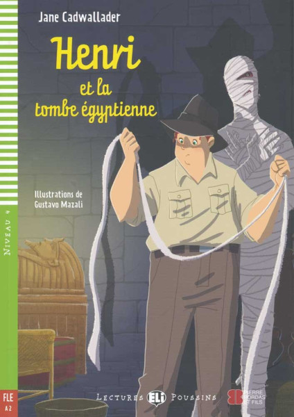 Henri et la tombe égyptienne - ELI Lectures  Poussins Niveau 4 (A2)