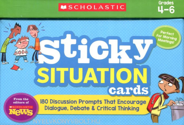 Sticky Situation Cards: Grades 4-6: 180 Discussion Prompts That Encourage Dialogue, Debate & Critical Thinking